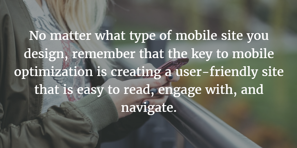 Creating a user friendly site is the key to mobile optimization